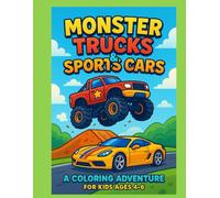 Monster Trucks and Sports Cars Coloring Book: Ages 4-6