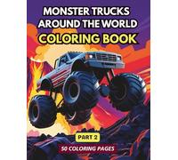 Monster Trucks Around The World Coloring Book - Part 2: For All Ages