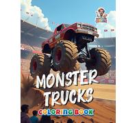 Monster Trucks Coloring Book: Action-Packed Coloring Pages for Kids and Adults - 50 Pages of Power, Stunts and Off-Road Adventures