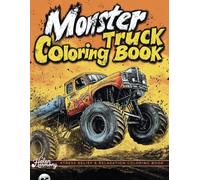 Monster Trucks Coloring Book for Kids: 50+ Engaging Designs for Boys and Girls; Ideal Gift Adventures for Monster Truck Lovers