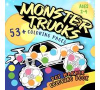 Monster Trucks Dot Marker Coloring Book: 53+ Coloring Pages To Boost Hand-Eye Coordination - for Kids ages 2-4