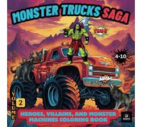 Monster Trucks Saga Volume.2 Coloring Book Ages 4-10: "Fuel Your Imagination with Monster Trucks and Monsters!"
