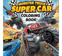 Monster Trucks & Supercars Coloring Book: Adorable and Awesome Coloring Pages for Kids Ages 4-8, for Boys and Girls Who Love Monster Trucks And Supercars