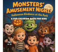Monsters' Amusement Night! Halloween Kindness at the Park: A Cute Halloween Coloring Book with Magical Monsters, Silly Rides, and Rhyming Fun for Ages 4-12
