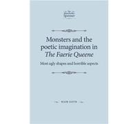 Monsters and the Poetic Imagination in the Faerie Queene by Maik Goth Maik Goth (Auteur)