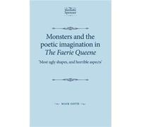 Monsters and the Poetic Imagination in the Faerie Queene by Maik Goth Maik Goth (Auteur)
