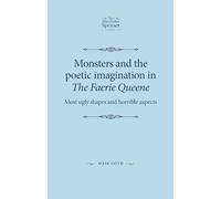 Monsters and the poetic imagination in the Faerie Queene: Most ugly shapes and horrible aspects