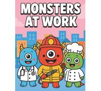 Monsters at Work: coloring book of cute and funny monsters in different professions - For kids ages 3 to 8