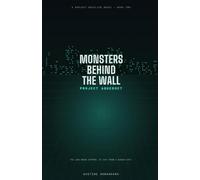 MONSTERS BEHIND THE WALL: Project Aqueduct