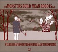 Monsters Build Mean Robits - We Should Have Destroyed Our. [Import]