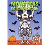 Monsters Coloring Book: More Than 50 Whimsical Scary Creature Pages For Children, Teens, And Anyone Who Loves Creative Quiet Time
