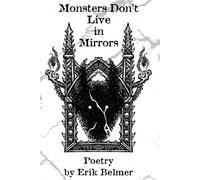 Monsters Don't Live In Mirrors