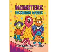 Monsters Fashion Week Coloring Book For Girls: Coloring pages for children interested in fashion, images for young lovers of clothing design, aged 4-8