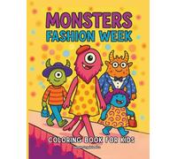 Monsters Fashion Week Coloring Book For Kids: Coloring pages for children interested in fashion, images for young lovers of clothing design, aged 4-8