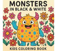 Monsters in black and white kids coloring book: Not All Monsters Are Mean!