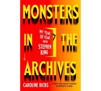 Monsters in the Archives My Year of Fear with Stephen King - Caroline Bicks - Hogarth - ebook (ePub) - Livre