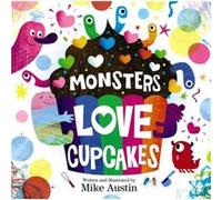 Monsters Love Cupcakes by Mike Austin Mike Austin (Auteur)