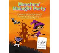 Monsters’ Midnight Party: A Halloween Coloring Adventure with Ghosts, Witches, Pumpkins & Funny Creatures for Kids Ages 3-8