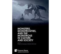 Monsters, Monstrosities, And The Monstrous In Culture And Society