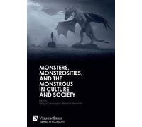 Monsters, Monstrosities, And The Monstrous In Culture And Society