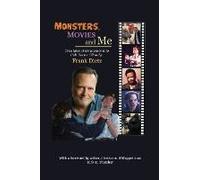Monsters, Movies And Me - True Tales Of My Journey Into Cult Horror Films