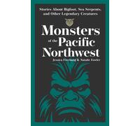 Monsters of the Pacific Northwest Stories About Bigfoot, Sea Serpents, and Other Legendary Creatures - Jessica Freeburg - Adventure Publications - ebook (ePub) - Livre