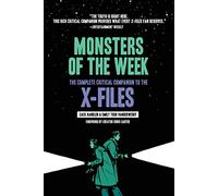 Monsters of the Week: The Complete Critical Companion to The X-Files