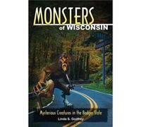 Monsters of Wisconsin: Mysterious Creatures in the Badger State