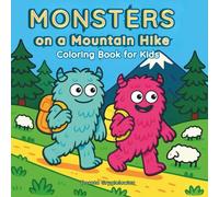 Monsters on a Mountain Hike, Coloring Book for Kids: Pictures of monster adventures in the mountains for coloring by children aged 6-12