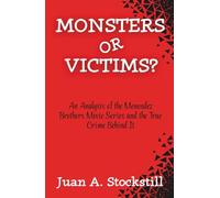 Monsters or Victims?: An Analysis of the Menendez Brothers Movie Series, "Monsters" and the True Crime Behind It