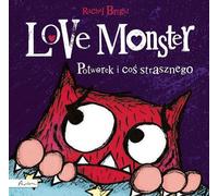Monstre d'amour et quelque chose d'effrayant