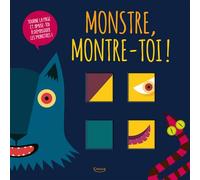 Monstre, montre-toi ! - Tourne la page et amuse toi à démasquer les montres ! - Agnèse Baruzzi - Kimane - cartonné - Album jeunesse