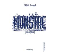 Monstre [une enfance] - Frédéric Jaccaud - Calmann-Levy - broché - Roman