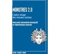 Monstres 2.0 - L'autre visage des réseaux sociaux Pauline Escande-Gauquié (Auteur)