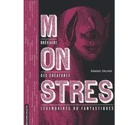 Monstres. Bréviaire des créatures légendaires ou fantastiques