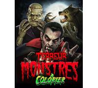 Monstres de la Terreur à Colorier: Une collection effrayante de créatures terrifiantes (Version révisée et étendue)