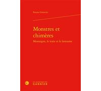 Monstres et chimères - Fausta Garavini - Classiques Garnier - relié - Essai