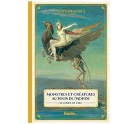 Monstres Et Créatures Autour Du Monde - Le Codex De L'art