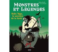 Monstres et légendes - Baba Yaga, la sorcière de la forêt - CE1/CE2 8/9 ans Hélène Kérillis (Auteur), Vincent Roché (Illustration)