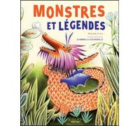 Monstres et légendes: Cyclopes, krakens, sirènes, et autres créatures imaginaires qui ont vraiment existé !