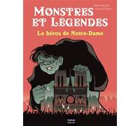 Monstres et légendes - Le héros de Notre-Dame - CE1/CE2 8/9 ans - Hélène Kérillis - Hatier Jeunesse - Poche - Roman cadet