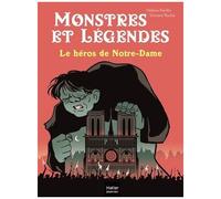 Monstres Et Légendes - Tome 6 - Le Héros De Notre-Dame