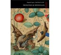 Monstres et merveilles Legros H, Le Goff JP (Auteur)