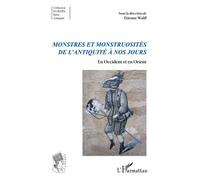 Monstres et monstruosités de l'Antiquité à nos jours En Occident et en Orient - Etienne Wolff - L'harmattan - broché - Essai