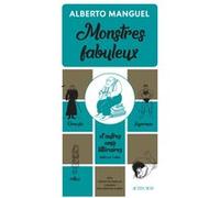 Monstres fabuleux Alberto Manguel (Auteur), Christine Le Boeuf (Traduction)