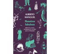 Monstres fabuleux Dracula, Alice, Superman, et autres amis littéraires - Alberto Manguel - Actes sud - Poche - Essai