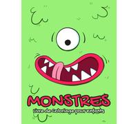Monstres Livre de Coloriage pour Enfants: Un Super Livre de Coloriage avec Dessins de Monstre Mignons et Faciles pour Enfants de 4 à 8 ans: Cadeau Idéal pour Garçons et Filles