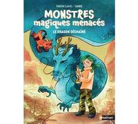 Monstres magiques menacés - Tome 01 Le dragon déchaîné - Fabien Clavel - Nathan - broché - Roman junior