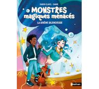 Monstres magiques menacés - Tome 02 La sirène silencieuse - Dès 9 ans (02)