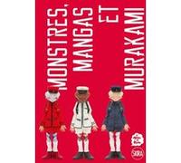 Monstres, mangas et murakami Sylvie Girardet (Auteur)